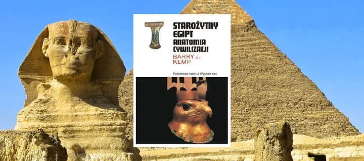 Starożytny Egipt. Anatomia cywilizacji – kluczowe tematy i znaczenie